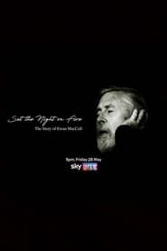 Set the Night on Fire: The Story of Ewan MacColl 2021 streaming