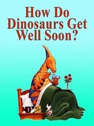 How Do Dinosaurs Get Well Soon? series tv