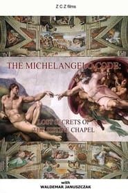 The Michelangelo Code Secrets Of The Sistine Chapel series tv
