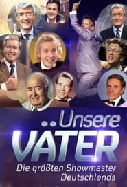 Unsere Väter – Die größten Showmaster Deutschlands series tv