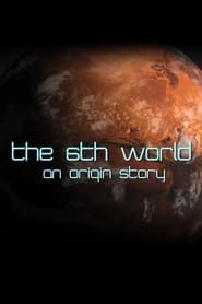 The 6th World (2012)