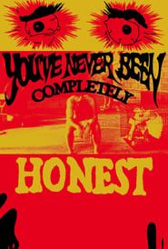 You’ve Never Been Completely Honest-hd