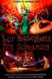 Your Houseplants Are Screaming series tv