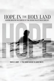 Hope in the Holy Land: Delving Beneath the Surface of the Israeli-Palestinian Conflict series tv