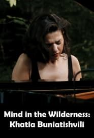 Mind in the Wilderness: Khatia Buniatishvili series tv