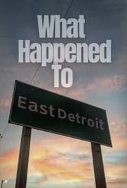 What Happened to East Detroit? series tv