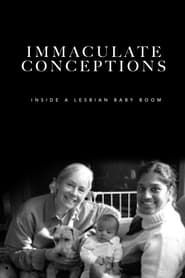 Immaculate Conceptions: Inside a Lesbian Baby Boom (2007)