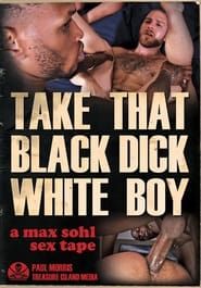 Take That Black Dick White Boy (2016)