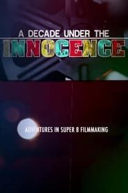 A Decade Under the Innocence: Adventures in Super 8 Filmmaking series tv