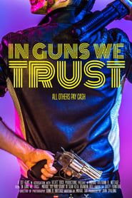In Guns We Trust 2017 streaming