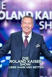 Die Roland Kaiser Show: Liebe kann uns retten