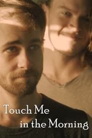 Touch Me in the Morning (2017)