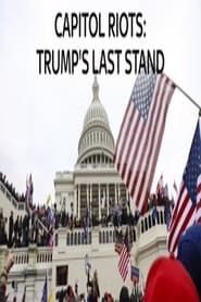 Capitol Riots Trump's Last stand 2021 streaming