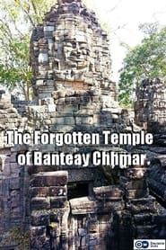 The Forgotten Temple of Banteay Chhmar series tv
