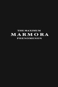 The Maximum Marmora Phenomenon series tv