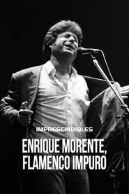Enrique Morente: flamenco impuro-hd