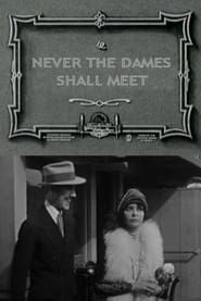 Never the Dames Shall Meet (1927)