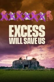 Excess Will Save Us series tv