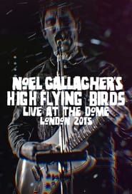 Noel Gallagher's High Flying Birds - Live at The Dome, London series tv