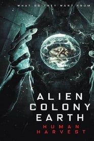 Alien Colony Earth: Human Harvest 2021 streaming