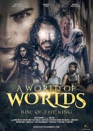 watch A World Of Worlds: Rise of the King
