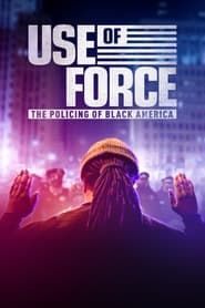 Use of Force: The Policing of Black America 2022 streaming