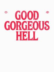 Good Gorgeous Hell series tv