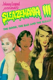 Sleazemania III: The Good, The Bad, and the Sleazy series tv