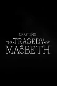Crafting the Tragedy of Macbeth 2022 streaming