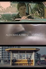 Alex Was a Friend of Mine series tv