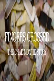Fingers Crossed: The Chad Montie Story (2017)