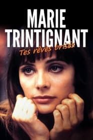 Marie Trintignant, tes rêves brisés series tv