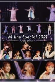M-line Special 2021 ~Make a Wish!~ series tv