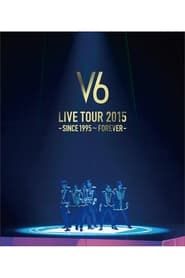 watch V6 LIVE TOUR 2015 -SINCE 1995〜FOREVER-