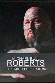 Michael Bull Roberts: The Tender Heart of a Beast series tv
