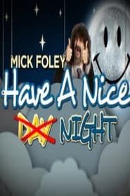 Mick Foley: Have a Nice Night series tv
