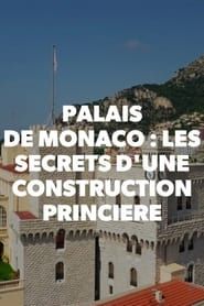 Palais de Monaco, les secrets de construction series tv
