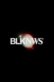 Untitled BLKNWS® - The Feature Film series tv