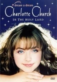 Dream a Dream: Charlotte Church in the Holy Land 2000 streaming