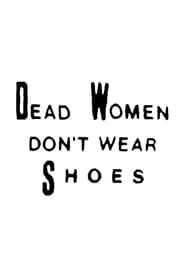 Dead Women Don't Wear Shoes-hd