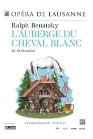 L’Auberge du Cheval Blanc - Opéra de Lausanne 2021 streaming