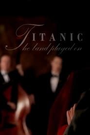 Image Titanic: And The Band Played On 2013