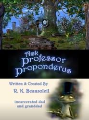 Ask Professor Proponderus: Jeeter's Hard Question series tv