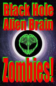 Affiche de Black Hole Alien Brain Zombies!