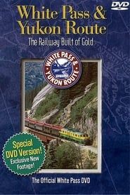 White Pass & Yukon Route: The Railway Built of Gold series tv