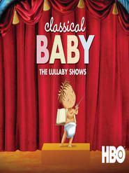 Classical Baby: The Lullaby Show series tv