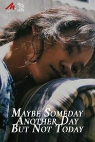 Maybe Someday, Another Day, But Not Today series tv