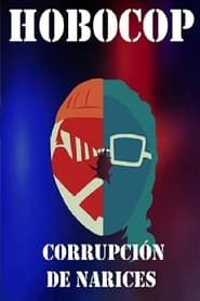 Image Hobocop: Corrupción de Narices 2017