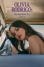 watch Olivia Rodrigo : Driving Home 2 U (A Sour Film)