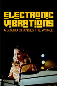 Electronic Vibrations: A Sound Changes the World series tv